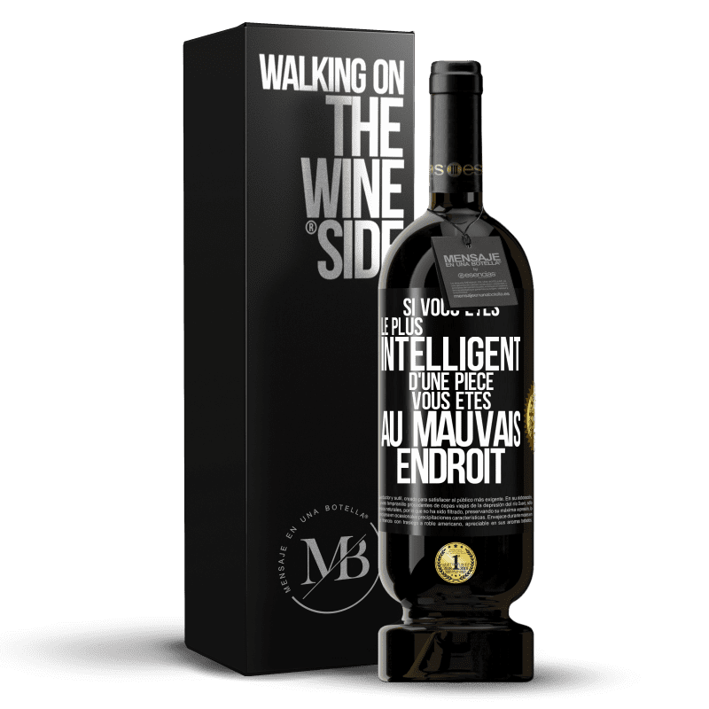 49,95 € Envoi gratuit | Vin rouge Édition Premium MBS® Réserve Si vous êtes le plus intelligent d'une pièce, vous êtes au mauvais endroit Étiquette Noire. Étiquette personnalisable Réserve 12 Mois Récolte 2016 Tempranillo