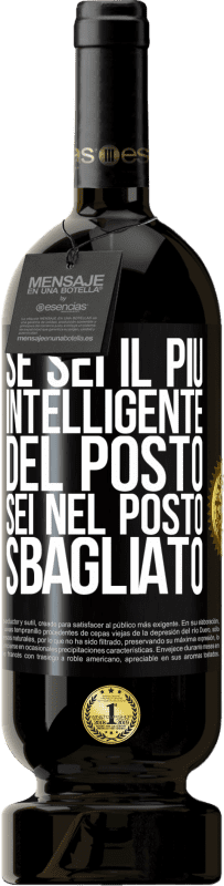 49,95 € | Vino rosso Edizione Premium MBS® Riserva Se sei il più intelligente del posto, sei nel posto sbagliato Etichetta Nera. Etichetta personalizzabile Riserva 12 Mesi Raccogliere 2015 Tempranillo