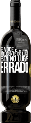 49,95 € Envio grátis | Vinho tinto Edição Premium MBS® Reserva Se você é o mais inteligente do lugar, está no lugar errado Etiqueta Preta. Etiqueta personalizável Reserva 12 Meses Colheita 2016 Tempranillo