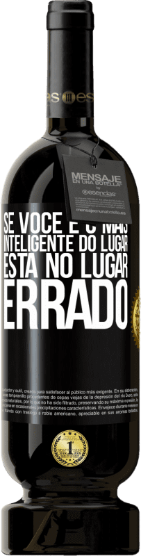 49,95 € | Vinho tinto Edição Premium MBS® Reserva Se você é o mais inteligente do lugar, está no lugar errado Etiqueta Preta. Etiqueta personalizável Reserva 12 Meses Colheita 2015 Tempranillo