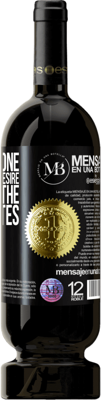 «Find someone with the same desire, not with the same tastes» Premium Edition MBS® Reserva