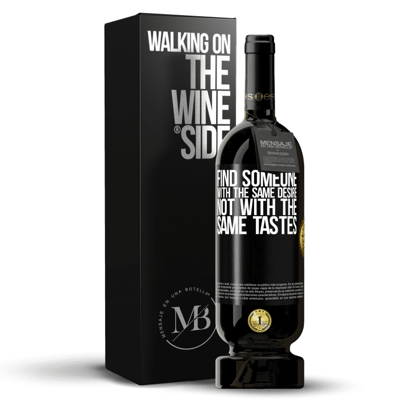 49,95 € Free Shipping | Red Wine Premium Edition MBS® Reserve Find someone with the same desire, not with the same tastes Black Label. Customizable label Reserve 12 Months Harvest 2015 Tempranillo