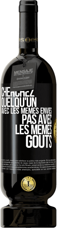 49,95 € Envoi gratuit | Vin rouge Édition Premium MBS® Réserve Cherchez quelqu'un avec les mêmes envies pas avec les mêmes goûts Étiquette Noire. Étiquette personnalisable Réserve 12 Mois Récolte 2015 Tempranillo