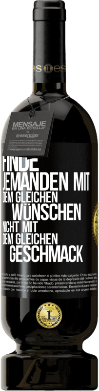 49,95 € Kostenloser Versand | Rotwein Premium Ausgabe MBS® Reserve Finde jemanden mit dem gleichen Wünschen, nicht mit dem gleichen Geschmack Schwarzes Etikett. Anpassbares Etikett Reserve 12 Monate Ernte 2015 Tempranillo