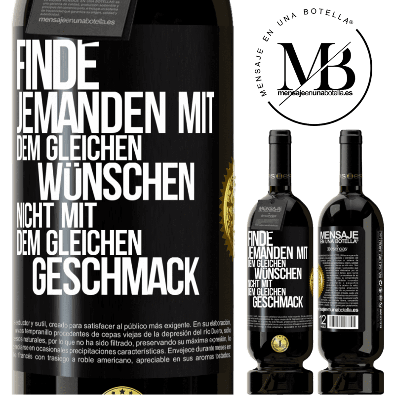 49,95 € Kostenloser Versand | Rotwein Premium Ausgabe MBS® Reserve Finde jemanden mit dem gleichen Wünschen, nicht mit dem gleichen Geschmack Schwarzes Etikett. Anpassbares Etikett Reserve 12 Monate Ernte 2015 Tempranillo