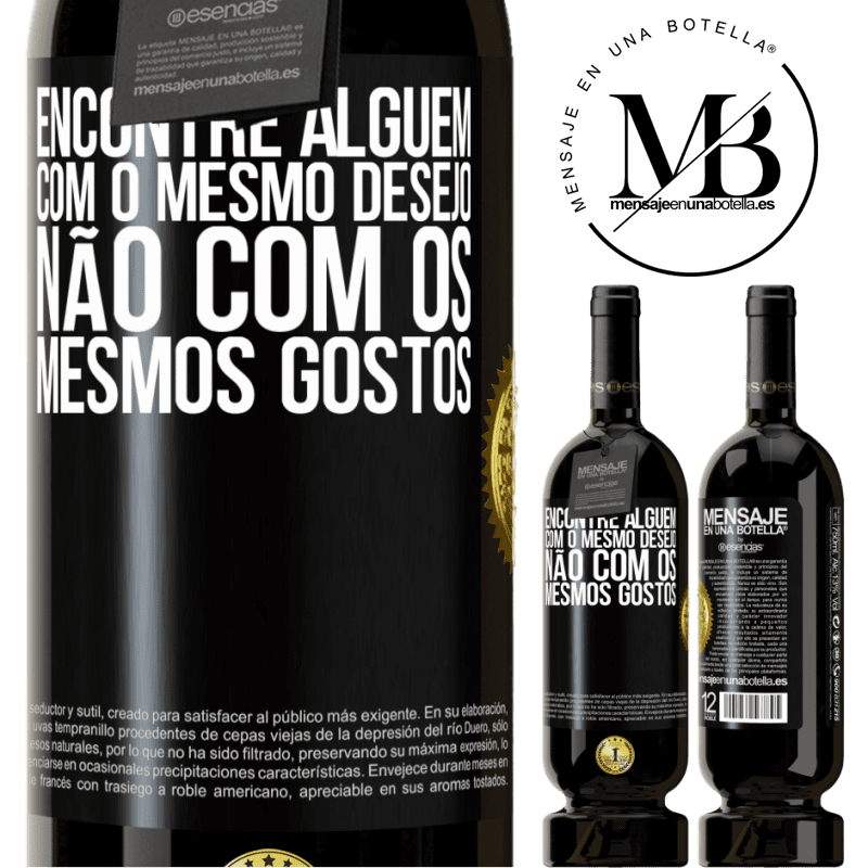 49,95 € Envio grátis | Vinho tinto Edição Premium MBS® Reserva Encontre alguém com o mesmo desejo, não com os mesmos gostos Etiqueta Preta. Etiqueta personalizável Reserva 12 Meses Colheita 2016 Tempranillo