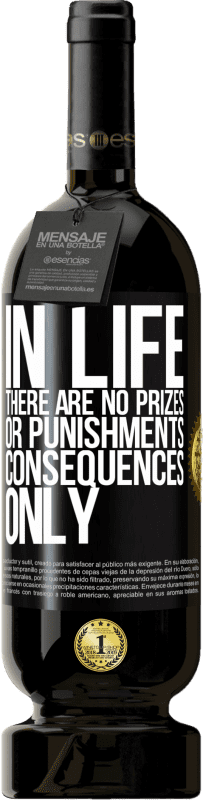 «In life there are no prizes or punishments. Consequences only» Premium Edition MBS® Reserve