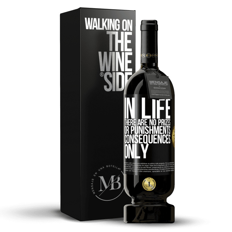 49,95 € Free Shipping | Red Wine Premium Edition MBS® Reserve In life there are no prizes or punishments. Consequences only Black Label. Customizable label Reserve 12 Months Harvest 2015 Tempranillo