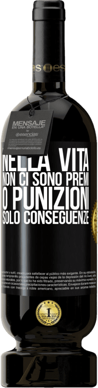 49,95 € Spedizione Gratuita | Vino rosso Edizione Premium MBS® Riserva Nella vita non ci sono premi o punizioni. Solo conseguenze Etichetta Nera. Etichetta personalizzabile Riserva 12 Mesi Raccogliere 2015 Tempranillo