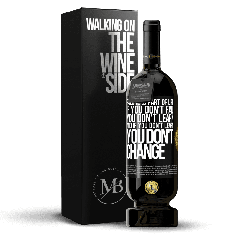 49,95 € Free Shipping | Red Wine Premium Edition MBS® Reserve Failure is part of life. If you don't fail, you don't learn, and if you don't learn, you don't change Black Label. Customizable label Reserve 12 Months Harvest 2014 Tempranillo