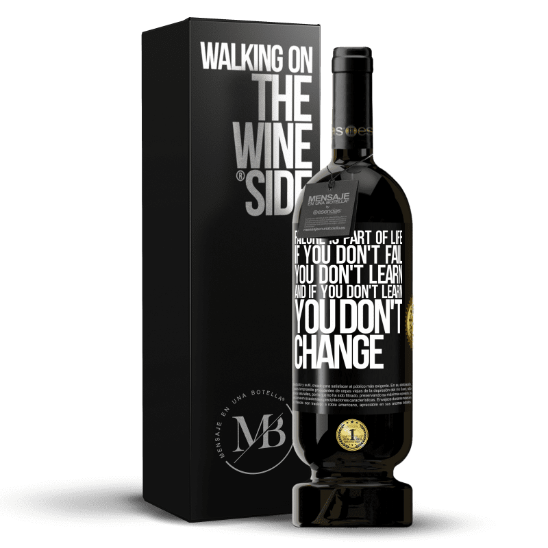 49,95 € Free Shipping | Red Wine Premium Edition MBS® Reserve Failure is part of life. If you don't fail, you don't learn, and if you don't learn, you don't change Black Label. Customizable label Reserve 12 Months Harvest 2015 Tempranillo