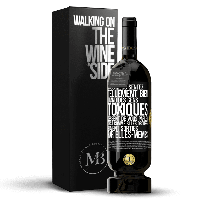 49,95 € Envoi gratuit | Vin rouge Édition Premium MBS® Réserve Vous vous sentez tellement bien quand des gens toxiques cessent de vous parler. C'est comme si les ordures étaient sorties par e Étiquette Noire. Étiquette personnalisable Réserve 12 Mois Récolte 2015 Tempranillo