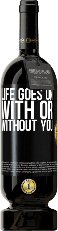 49,95 € | Красное вино Premium Edition MBS® Бронировать Жизнь продолжается, с тобой или без тебя Черная метка. Настраиваемая этикетка Бронировать 12 Месяцы Урожай 2014 Tempranillo