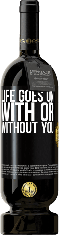 49,95 € Free Shipping | Red Wine Premium Edition MBS® Reserve Life goes on, with or without you Black Label. Customizable label Reserve 12 Months Harvest 2016 Tempranillo