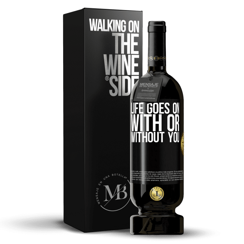49,95 € Free Shipping | Red Wine Premium Edition MBS® Reserve Life goes on, with or without you Black Label. Customizable label Reserve 12 Months Harvest 2014 Tempranillo