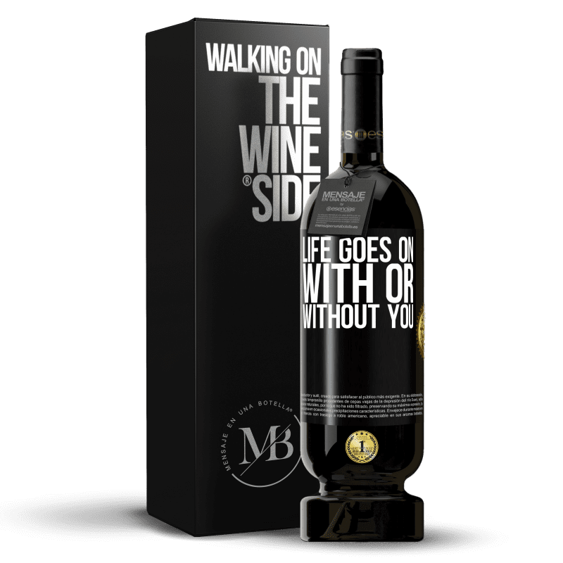 49,95 € Free Shipping | Red Wine Premium Edition MBS® Reserve Life goes on, with or without you Black Label. Customizable label Reserve 12 Months Harvest 2015 Tempranillo