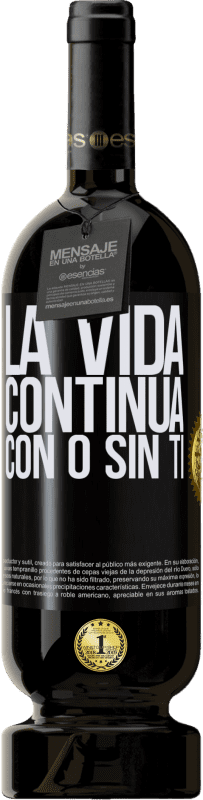 49,95 € | Vino Tinto Edición Premium MBS® Reserva La vida continua, con o sin ti Etiqueta Negra. Etiqueta personalizable Reserva 12 Meses Cosecha 2015 Tempranillo