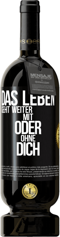 49,95 € | Rotwein Premium Ausgabe MBS® Reserve Das Leben geht weiter, mit oder ohne dich Schwarzes Etikett. Anpassbares Etikett Reserve 12 Monate Ernte 2015 Tempranillo