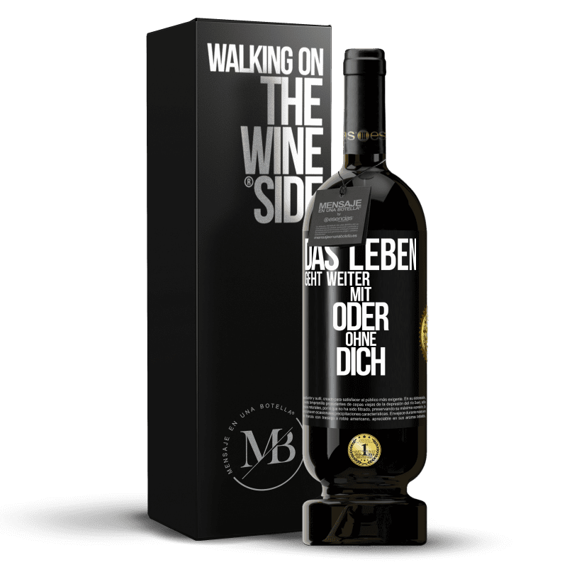 49,95 € Kostenloser Versand | Rotwein Premium Ausgabe MBS® Reserve Das Leben geht weiter, mit oder ohne dich Schwarzes Etikett. Anpassbares Etikett Reserve 12 Monate Ernte 2015 Tempranillo