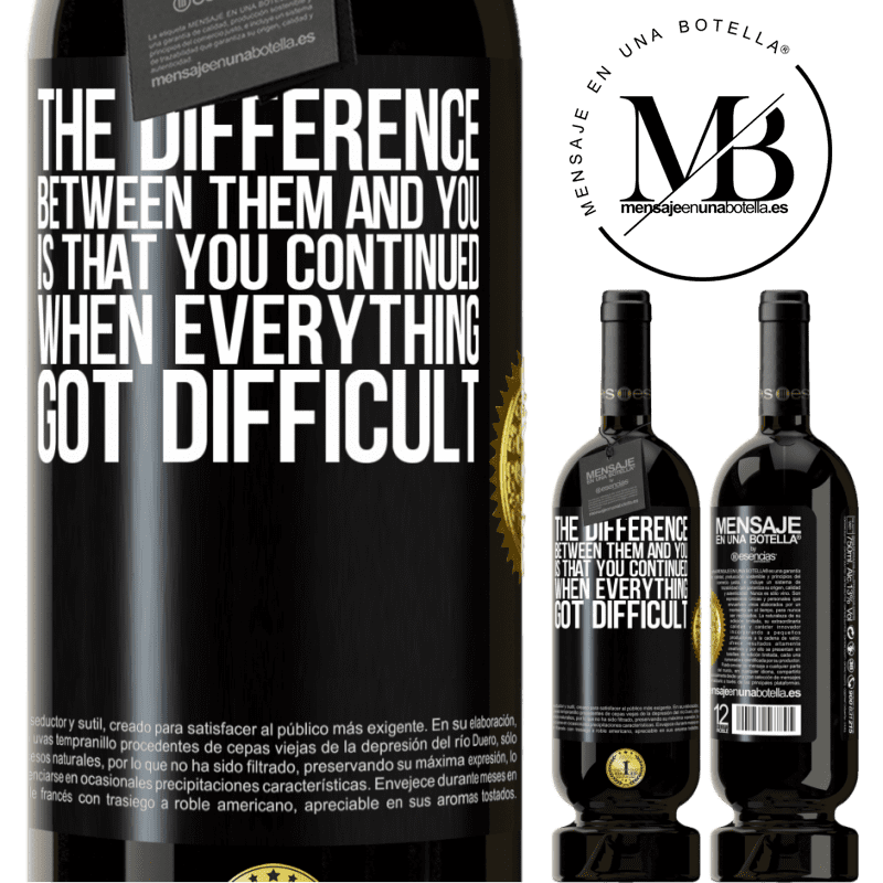 29,95 € Free Shipping | Red Wine Premium Edition MBS® Reserva The difference between them and you, is that you continued when everything got difficult Black Label. Customizable label Reserva 12 Months Harvest 2014 Tempranillo
