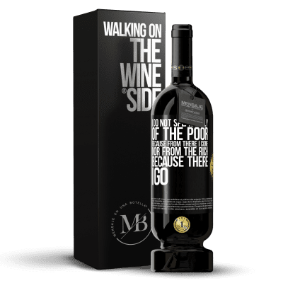 «I do not speak badly of the poor, because from there I come, nor from the rich, because there I go» Premium Edition MBS® Reserve