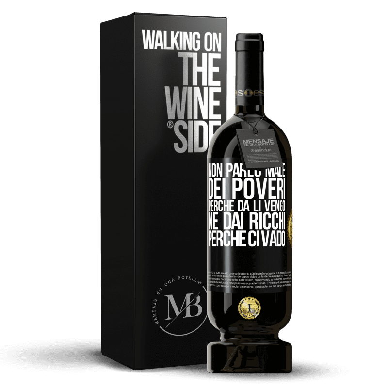 49,95 € Spedizione Gratuita | Vino rosso Edizione Premium MBS® Riserva Non parlo male dei poveri, perché da lì vengo, né dai ricchi, perché ci vado Etichetta Nera. Etichetta personalizzabile Riserva 12 Mesi Raccogliere 2015 Tempranillo