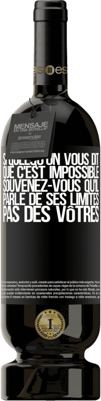 49,95 € | Vin rouge Édition Premium MBS® Réserve Si quelqu'un vous dit que c'est impossible, souvenez-vous qu'il parle de ses limites, pas des vôtres Étiquette Noire. Étiquette personnalisable Réserve 12 Mois Récolte 2015 Tempranillo