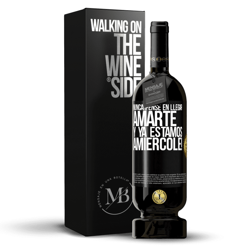 49,95 € Free Shipping | Red Wine Premium Edition MBS® Reserve I never thought of getting to love you. And we are already Amiércole! Black Label. Customizable label Reserve 12 Months Harvest 2015 Tempranillo