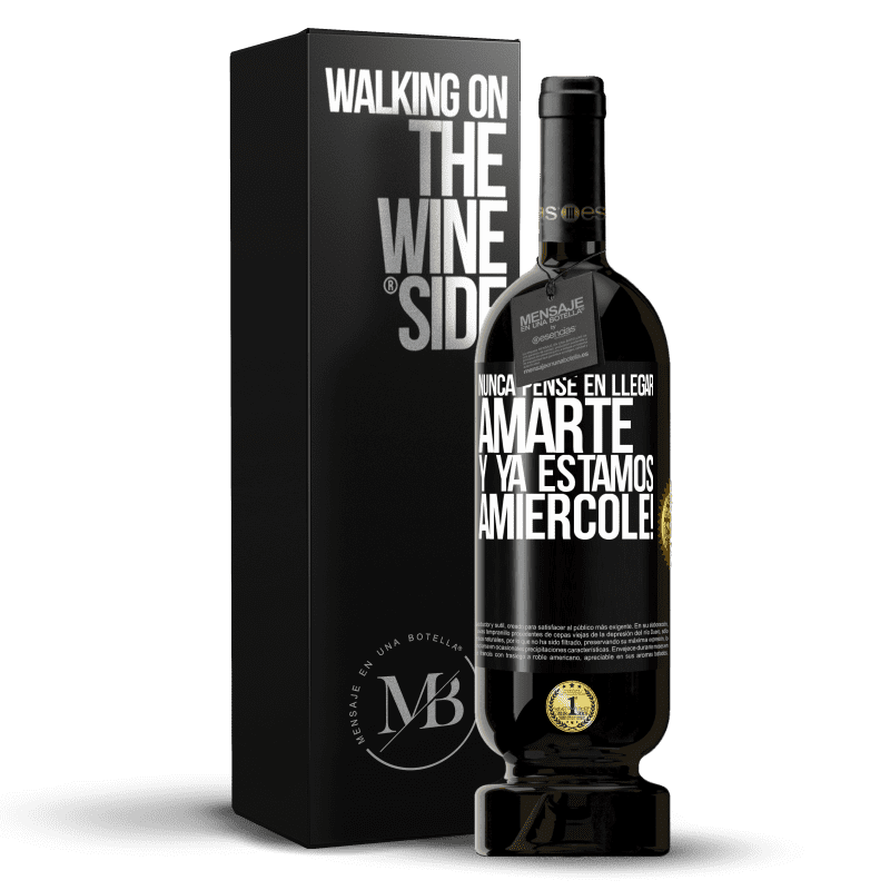 49,95 € Free Shipping | Red Wine Premium Edition MBS® Reserve I never thought of getting to love you. And we are already Amiércole! Black Label. Customizable label Reserve 12 Months Harvest 2016 Tempranillo