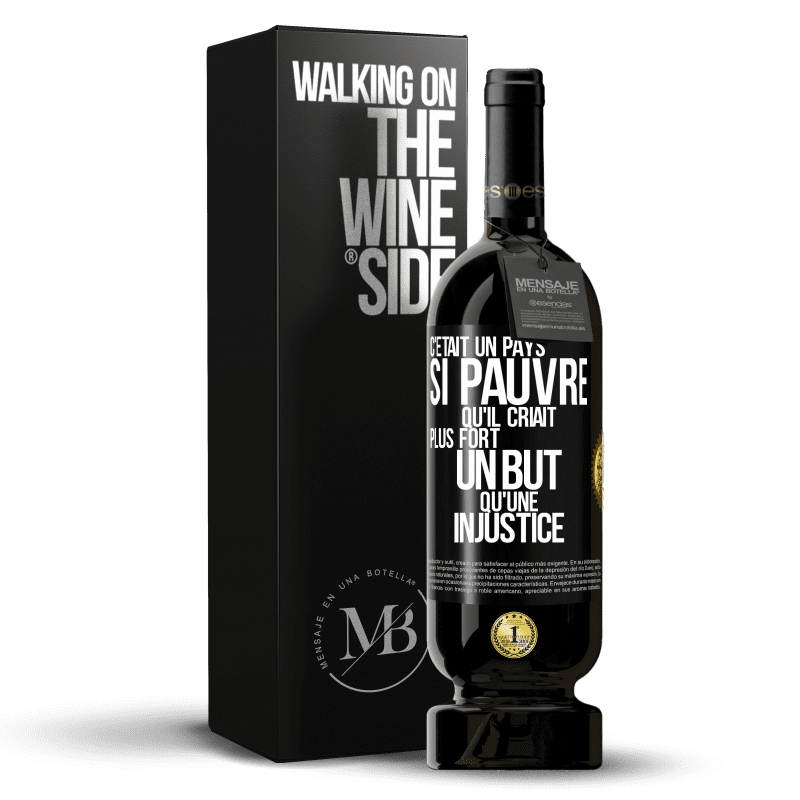49,95 € Envoi gratuit | Vin rouge Édition Premium MBS® Réserve C'était un pays si pauvre qu'il criait plus fort un but qu'une injustice Étiquette Noire. Étiquette personnalisable Réserve 12 Mois Récolte 2016 Tempranillo