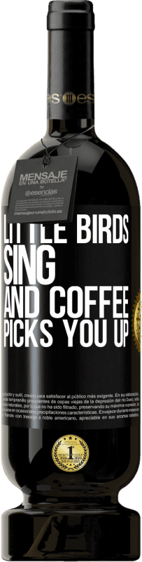 49,95 € Free Shipping | Red Wine Premium Edition MBS® Reserve Little birds sing and coffee picks you up Black Label. Customizable label Reserve 12 Months Harvest 2014 Tempranillo