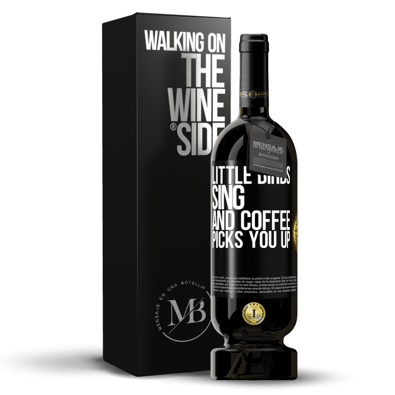 49,95 € Free Shipping | Red Wine Premium Edition MBS® Reserve Little birds sing and coffee picks you up Black Label. Customizable label Reserve 12 Months Harvest 2014 Tempranillo