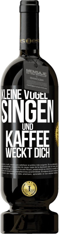 49,95 € Kostenloser Versand | Rotwein Premium Ausgabe MBS® Reserve Kleine Vögel singen und Kaffee weckt dich Schwarzes Etikett. Anpassbares Etikett Reserve 12 Monate Ernte 2016 Tempranillo