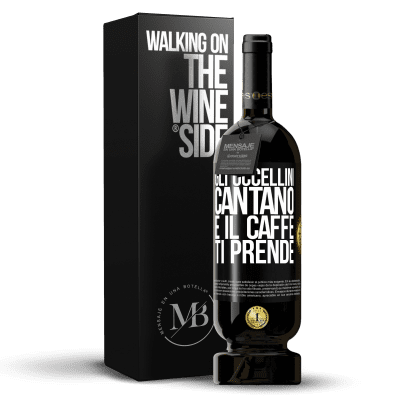 49,95 € | Vino rosso Edizione Premium MBS® Riserva Gli uccellini cantano e il caffè ti prende Etichetta Nera. Etichetta personalizzabile Riserva 12 Mesi Raccogliere 2015 Tempranillo «Gli uccellini cantano e il caffè ti prende» Edizione Premium MBS® Riserva