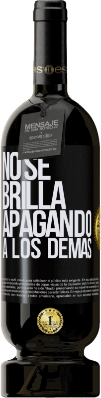 «No se brilla apagando a los demás» Edición Premium MBS® Reserva