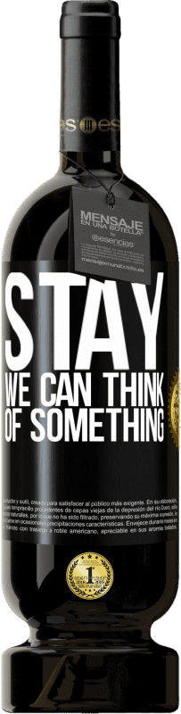 49,95 € Free Shipping | Red Wine Premium Edition MBS® Reserve Stay, we can think of something Black Label. Customizable label Reserve 12 Months Harvest 2016 Tempranillo