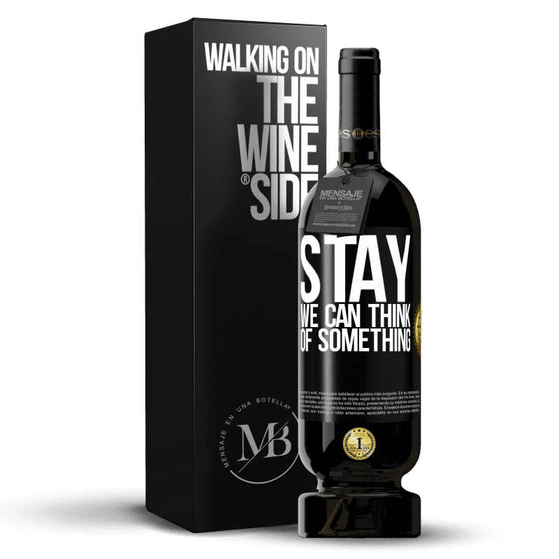 49,95 € Free Shipping | Red Wine Premium Edition MBS® Reserve Stay, we can think of something Black Label. Customizable label Reserve 12 Months Harvest 2014 Tempranillo