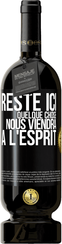 49,95 € | Vin rouge Édition Premium MBS® Réserve Reste ici, quelque chose nous viendra à l'esprit Étiquette Noire. Étiquette personnalisable Réserve 12 Mois Récolte 2015 Tempranillo