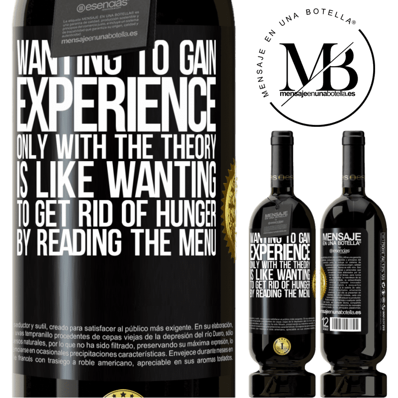 29,95 € Free Shipping | Red Wine Premium Edition MBS® Reserva Wanting to gain experience only with the theory, is like wanting to get rid of hunger by reading the menu Black Label. Customizable label Reserva 12 Months Harvest 2014 Tempranillo