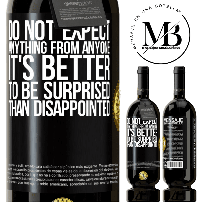 29,95 € Free Shipping | Red Wine Premium Edition MBS® Reserva Do not expect anything from anyone. It's better to be surprised than disappointed Black Label. Customizable label Reserva 12 Months Harvest 2014 Tempranillo
