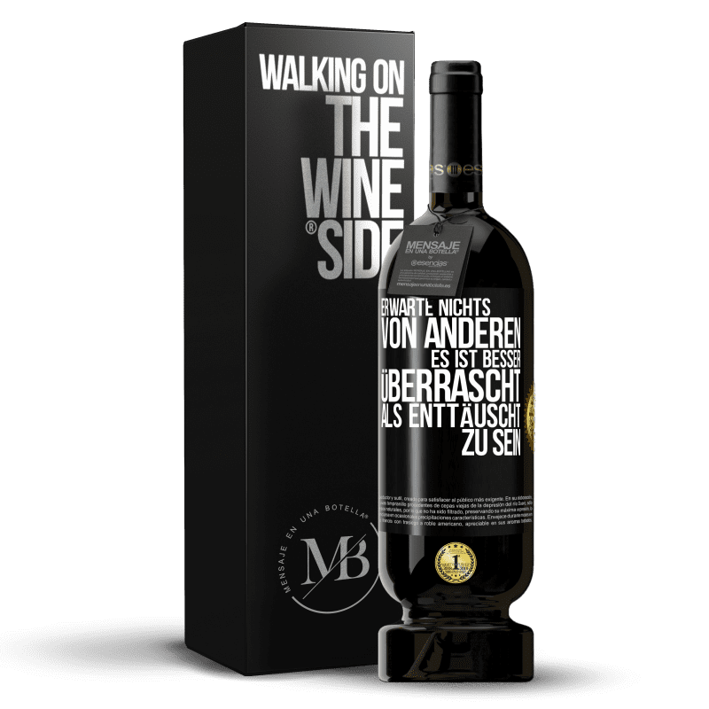 49,95 € Kostenloser Versand | Rotwein Premium Ausgabe MBS® Reserve Erwarte nichts von anderen. Es ist besser überrascht als enttäuscht zu sein Schwarzes Etikett. Anpassbares Etikett Reserve 12 Monate Ernte 2016 Tempranillo