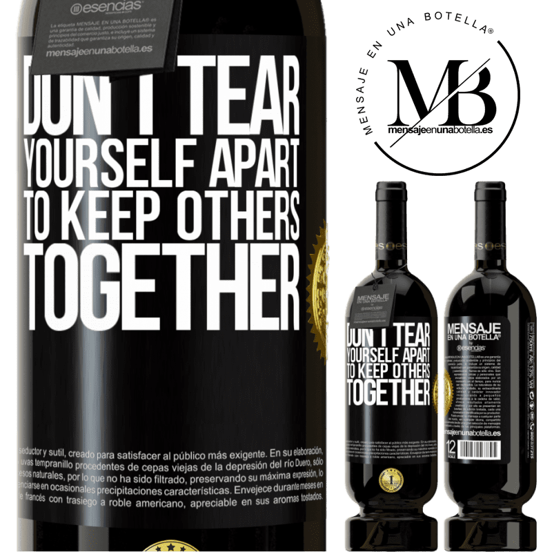 29,95 € Free Shipping | Red Wine Premium Edition MBS® Reserva Don't tear yourself apart to keep others together Black Label. Customizable label Reserva 12 Months Harvest 2014 Tempranillo
