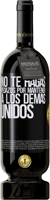 49,95 € | Vino Tinto Edición Premium MBS® Reserva No te hagas pedazos por mantener a los demas unidos Etiqueta Negra. Etiqueta personalizable Reserva 12 Meses Cosecha 2016 Tempranillo