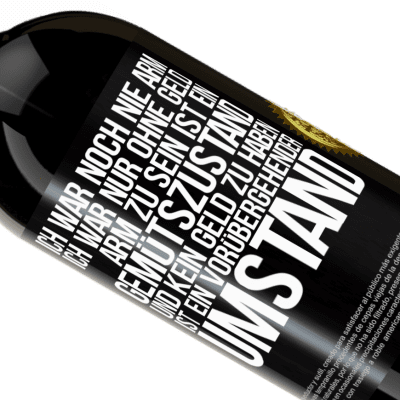 Einzigartige und Persönliche Ausdrücke. «Ich war noch nie arm, ich war nur ohne Geld. Arm zu sein ist ein Gemütszustand und kein Geld zu haben ist ein vorübergehender Um» Premium Ausgabe MBS® Reserve