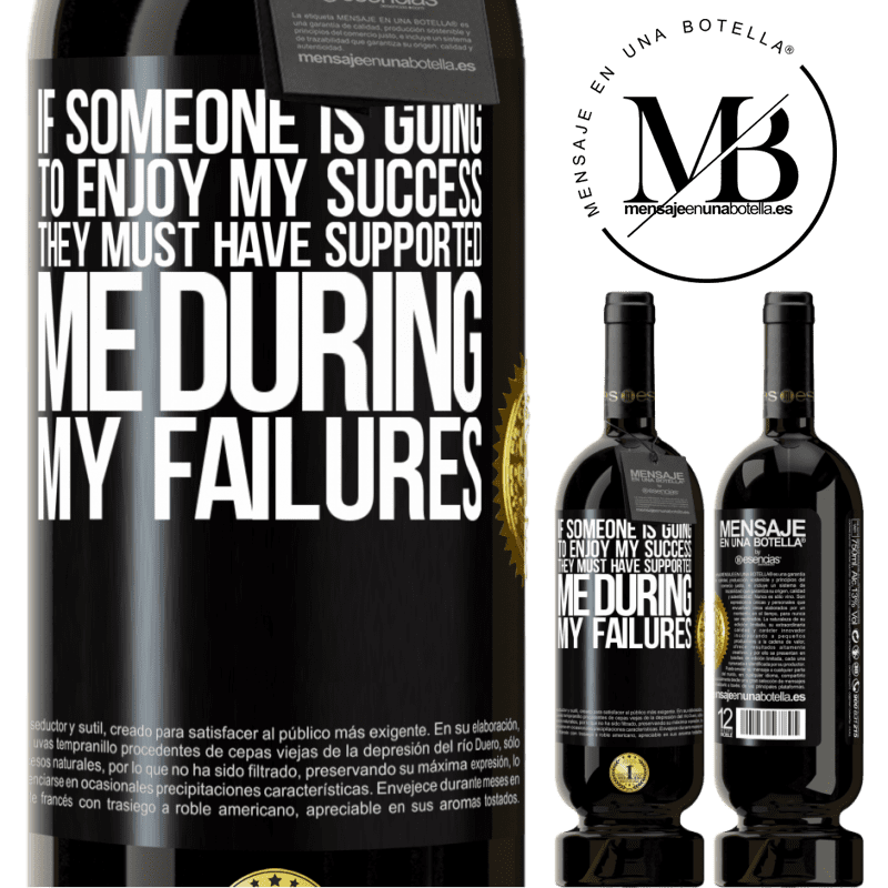 29,95 € Free Shipping | Red Wine Premium Edition MBS® Reserva If someone is going to enjoy my success, they must have supported me during my failures Black Label. Customizable label Reserva 12 Months Harvest 2014 Tempranillo