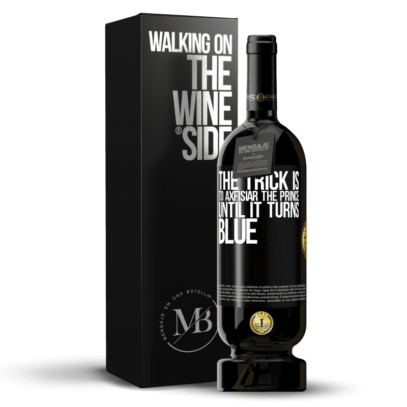 49,95 € Бесплатная доставка | Красное вино Premium Edition MBS® Бронировать Хитрость заключается в том, чтобы аксфизиар принца, пока он не станет синим Черная метка. Настраиваемая этикетка Бронировать 12 Месяцы Урожай 2016 Tempranillo