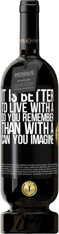 «Лучше жить с Ты помнишь, чем с Можешь ли ты представить» Premium Edition MBS® Бронировать