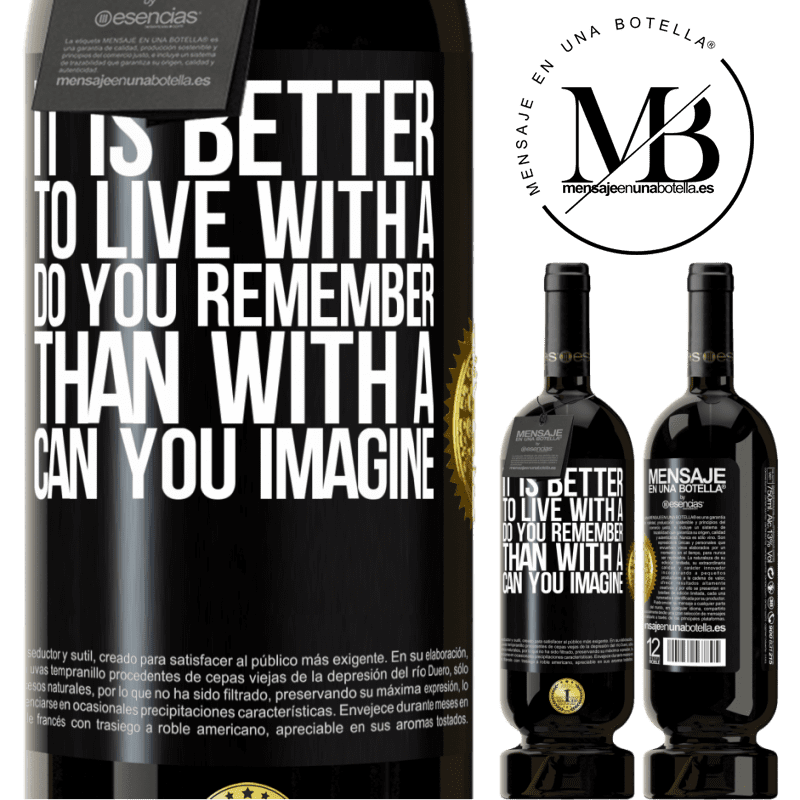 29,95 € Free Shipping | Red Wine Premium Edition MBS® Reserva It is better to live with a Do you remember than with a Can you imagine Black Label. Customizable label Reserva 12 Months Harvest 2014 Tempranillo