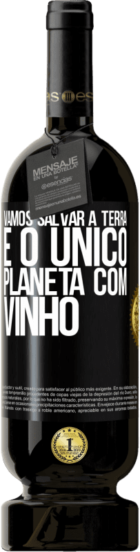 49,95 € | Vinho tinto Edição Premium MBS® Reserva Vamos salvar a terra. É o único planeta com vinho Etiqueta Preta. Etiqueta personalizável Reserva 12 Meses Colheita 2016 Tempranillo