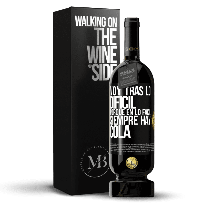 49,95 € Envío gratis | Vino Tinto Edición Premium MBS® Reserva Voy tras lo difícil, porque en la lo fácil siempre hay cola Etiqueta Negra. Etiqueta personalizable Reserva 12 Meses Cosecha 2016 Tempranillo